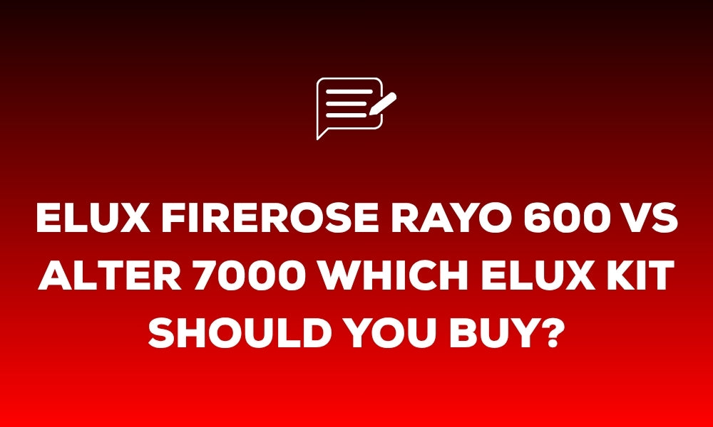 Elux Firerose Rayo 600 vs Alter 7000: Which Elux Firerose Kit Should You Buy?