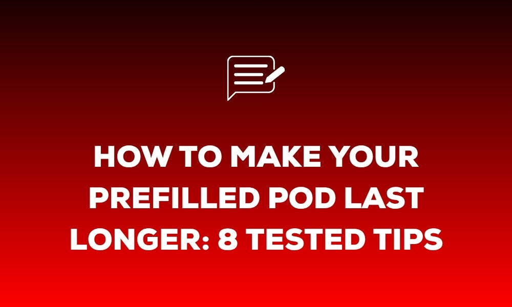 How to Make Your Prefilled Pod Last Longer: 8 Tested Tips