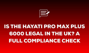 Pyne Ppod Is the Hayati Pro Max Plus 6000 Legal in the UK?
