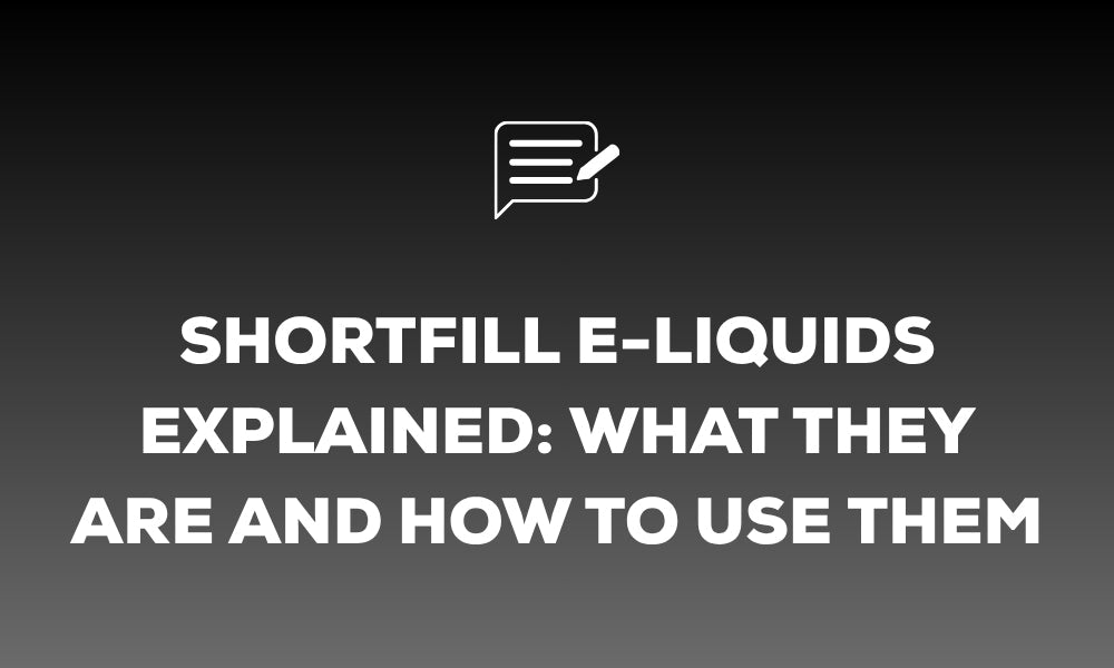 Shortfill E-Liquids Explained: What They Are and How to Use Them