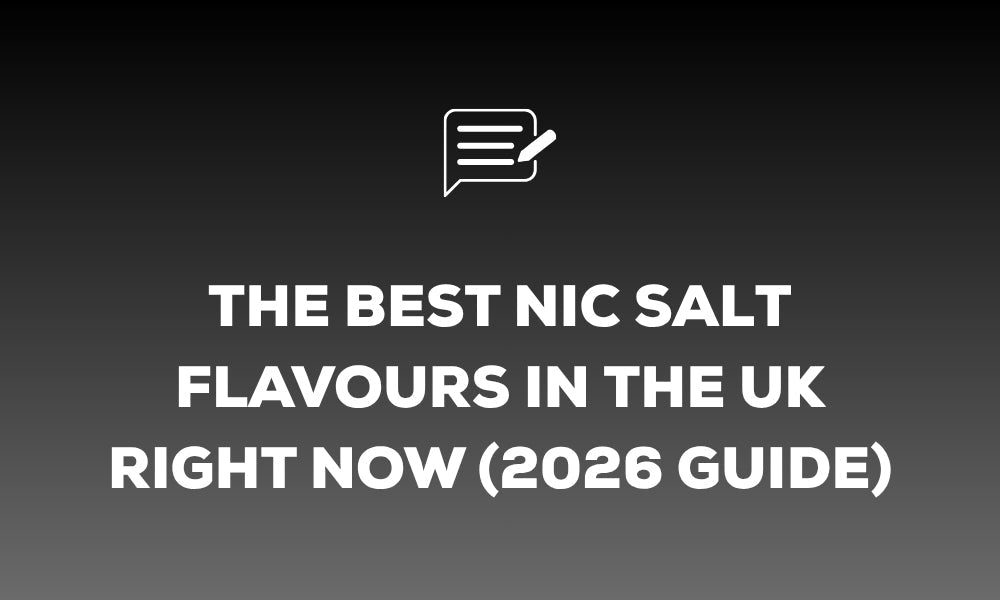 The Best Nic Salt Flavours in the UK Right Now (2026 Guide)