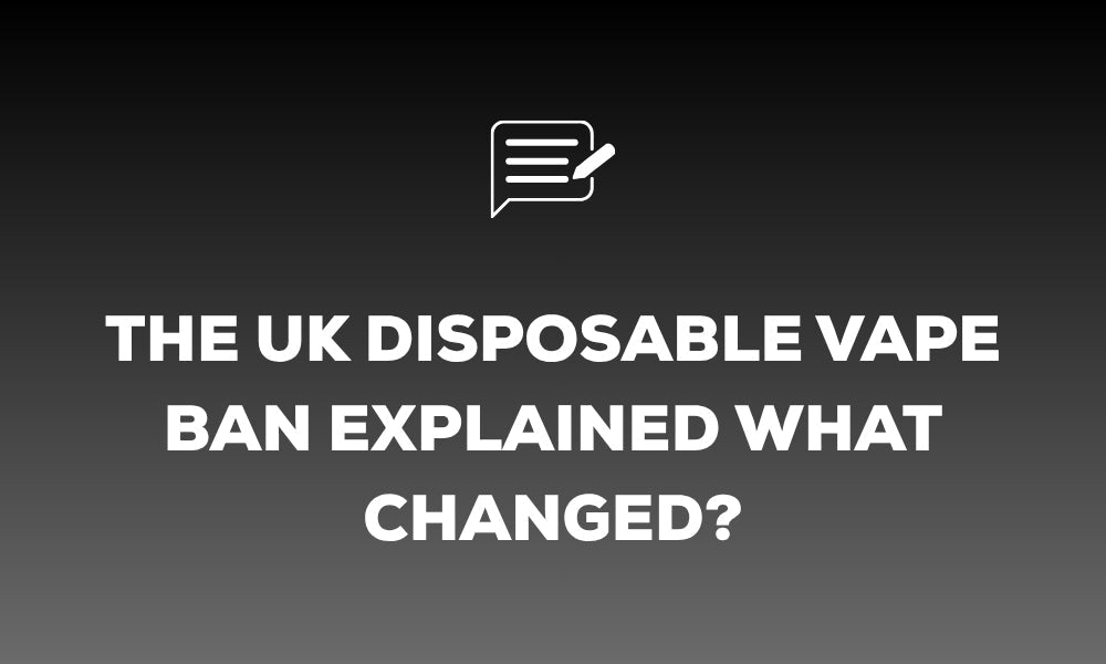 The UK Disposable Vape Ban Explained: What Changed and What Is Legal Now