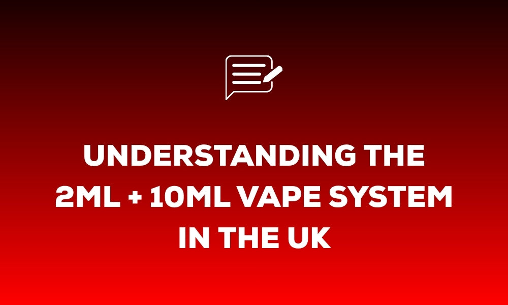 Understanding the 2ml + 10ml Vape System in the UK
